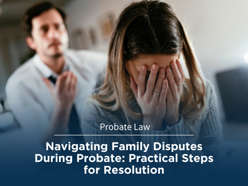 How to Handle Family Disputes in Probate?